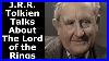 J R R Tolkien Talks About Writing The Lord Of The Rings In 1962