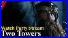 The Lord Of The Rings The Two Towers Extended Watch Party Livestream